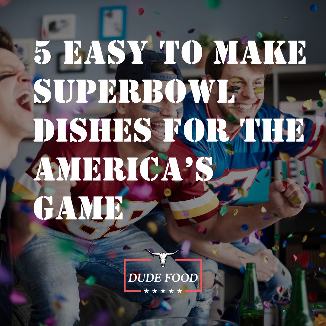 5 Easy To Make Superbowl Meals