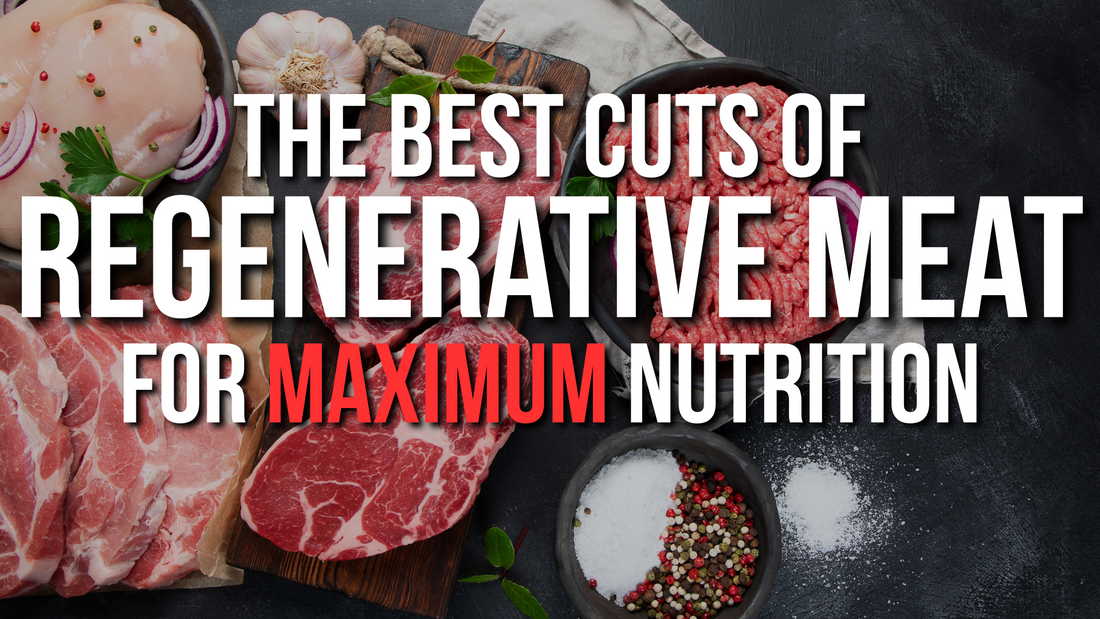 The Best Cuts of Regenerative Meat for Maximum Nutrition and Performance