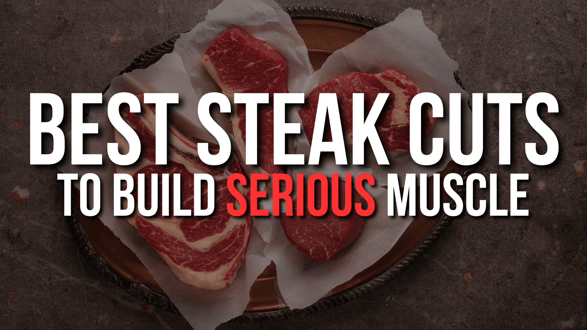 Best Steak Cuts to Build Serious Muscle