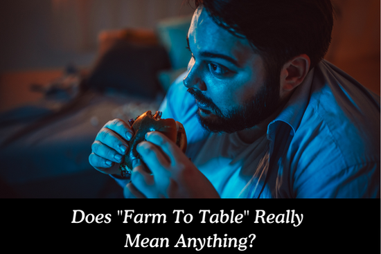 Why Farm To Table Has Become So Popular