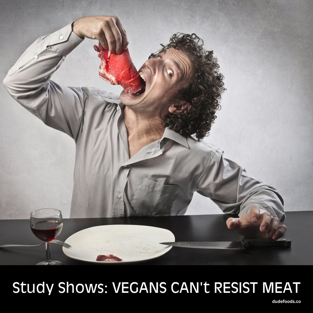 Study Shows: Vegans Can't Resist Meat