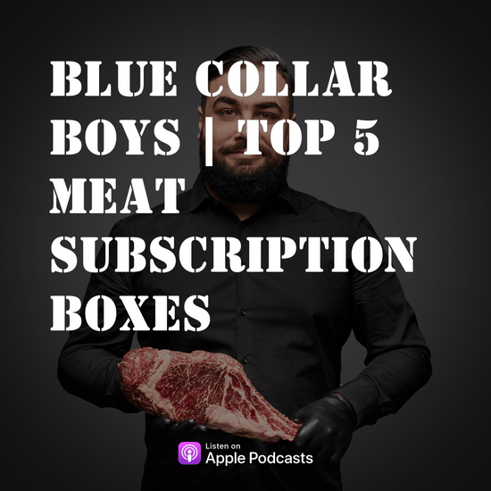 Unveiling the Best Meat Subscription Boxes: A Comprehensive Review | Blue Collar Boys