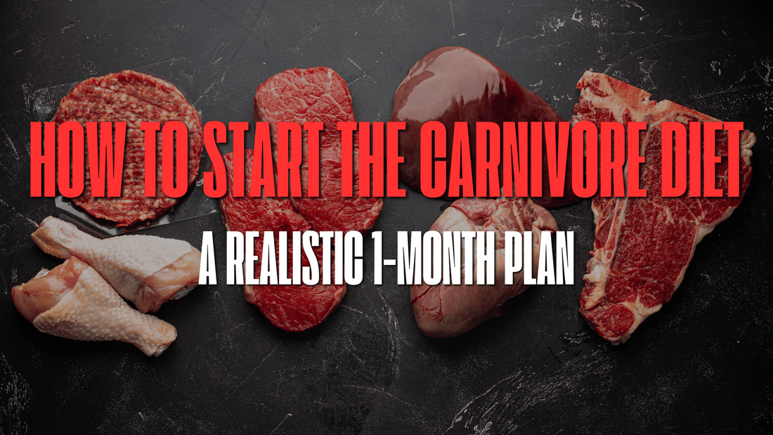 How to Start the Carnivore Diet: A Realistic 1-Month Plan
