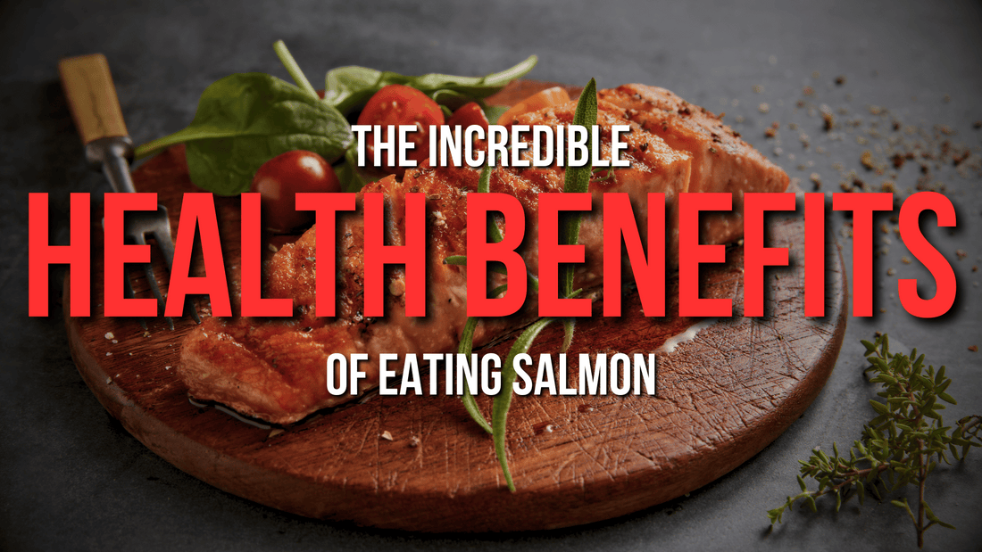 The Incredible Health Benefits of Eating Salmon