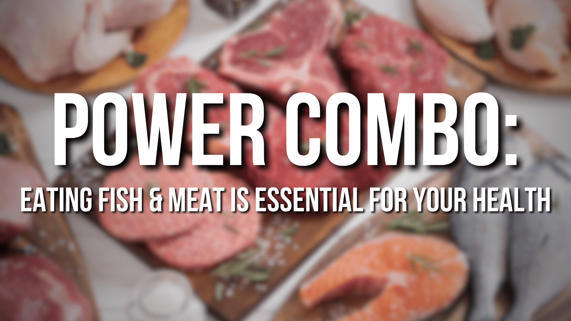 Power Combo: Eating Fish & Meat Is Essential for Your Health