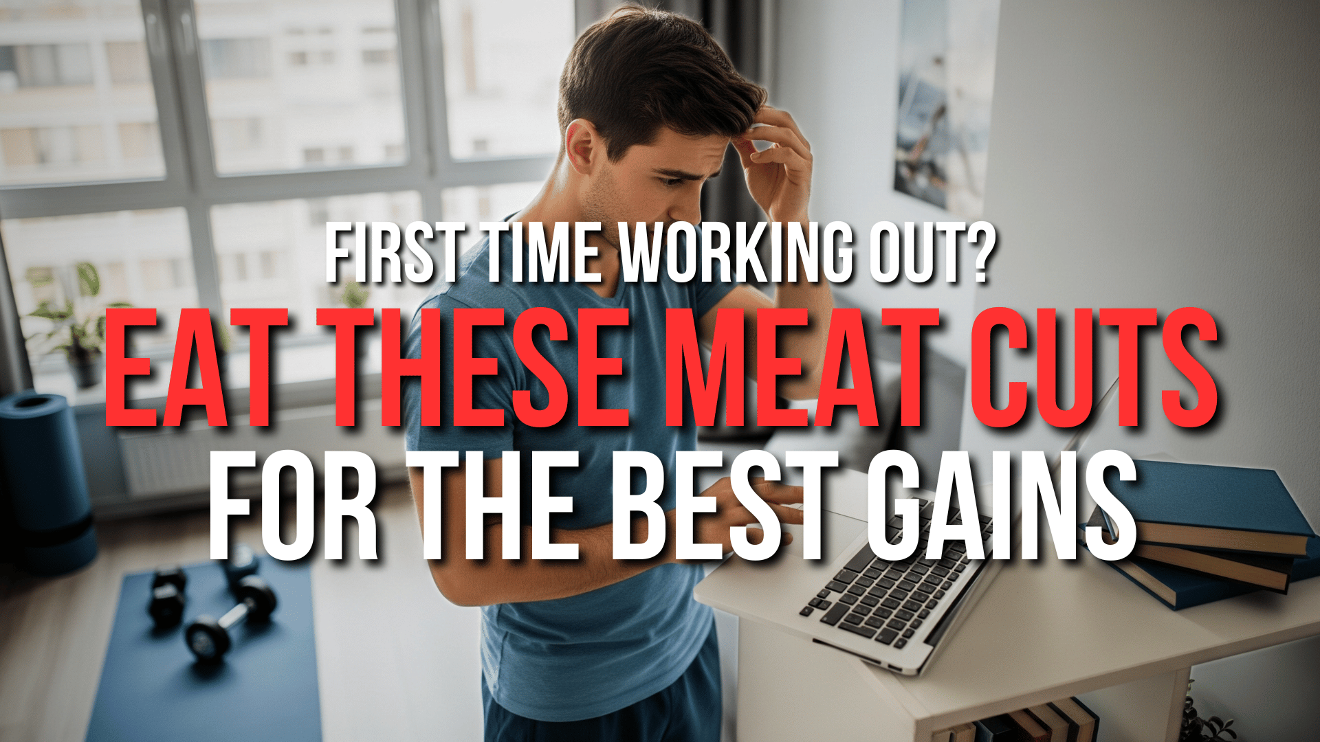 First Time Working Out? Eat These Meat Cuts for the Best Gains